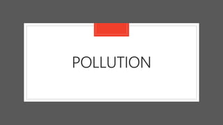 POLLUTION
 