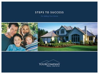 STEPS TO SUCCESS
For Selling Your Home
 