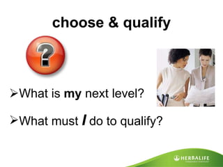 choose & qualify What is  my  next level? What must  I  do to qualify? 