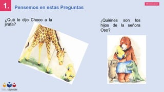 Mineducación
1. Pensemos en estas Preguntas
¿Qué le dijo Choco a la
jirafa?
¿Quiénes son los
hijos de la señora
Oso?
 