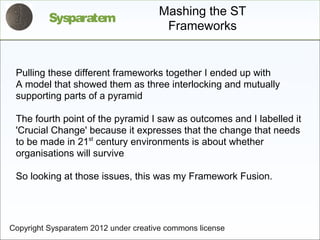 Mashing the ST
          Sysparatem
                                       Frameworks


 Pulling these different framework...