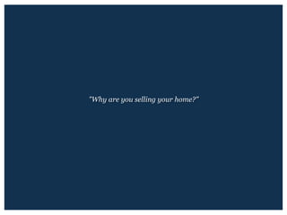 "Why are you selling your home?"
 