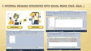 I. INTERNAL MESSAGE INTEGRATED WITH SOCIAL MEDIA (FACE, ZALO…)
 