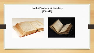 Book (Parchment Condex)
(100 AD)
 