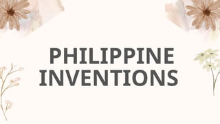PHILIPPINE
INVENTIONS
 