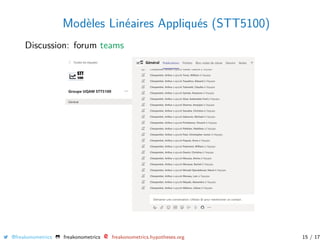 Modèles Linéaires Appliqués (STT5100)
Discussion: forum teams
@freakonometrics freakonometrics freakonometrics.hypotheses.org 15 / 17
 