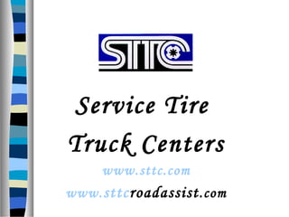Service Tire
Truck Centers
www.sttc.com
www.sttcroadassist.com
 
