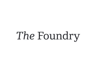 The Foundry
 