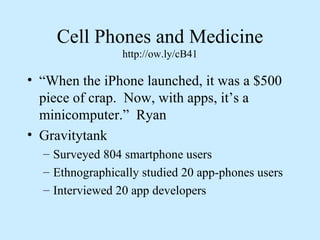Cell Phones and Medicine http://ow.ly/cB41 ,[object Object],[object Object],[object Object],[object Object],[object Object]