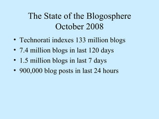 The State of the Blogosphere October 2008 ,[object Object],[object Object],[object Object],[object Object]