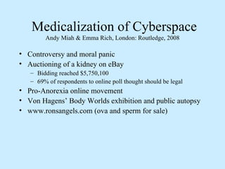Medicalization of Cyberspace Andy Miah & Emma Rich, London: Routledge, 2008 ,[object Object],[object Object],[object Object],[object Object],[object Object],[object Object],[object Object]