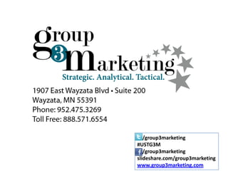 /group3marketing
#USTG3M
   /group3marketing
slideshare.com/group3marketing
www.group3marketing.com
 
