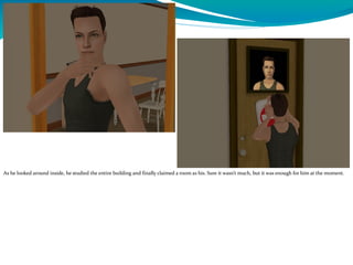 As he looked around inside, he studied the entire building and finally claimed a room as his. Sure it wasn’t much, but it was enough for him at the moment.
 