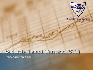 Security Talaat Tantawi (STT)
PRESENTATION TITLE
 