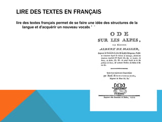 LIRE DES TEXTES EN FRANÇAIS
lire des textes français permet de se faire une idée des structures de la
langue et d'acquérir un nouveau vocabulaire.