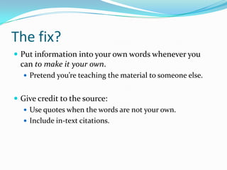 The fix?
 Umm… do your own work. Looks like you’ll be busy
writing your own paper.
 You can’t turn in an assignment twice. And, don’t turn
in someone else’s paper either.
 