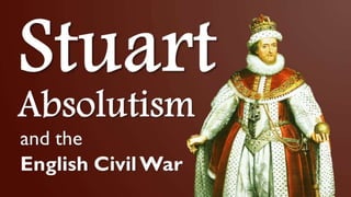 Stuart Absolutism and the English Civil War