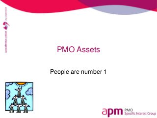 PMO Assets
People are number 1
 