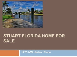 Stuart Florida Home For Sale 1725 NW Harbor Place 