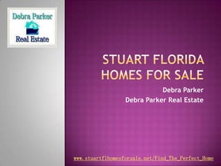 Stuart florida homes for sale Debra Parker Debra Parker Real Estate www.stuartflhomesforsale.net/Find_The_Perfect_Home 
