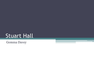 Stuart Hall Gemma Davey 