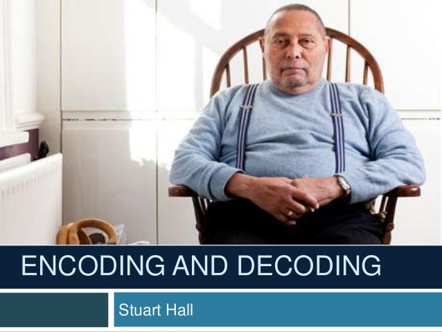 Stuart hall encoding decoding