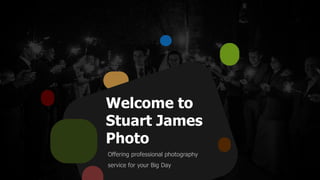 Welcome to
Stuart James
Photo
Offering professional photography
service for your Big Day
 