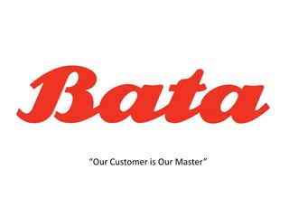 “Our Customer is Our Master”
 