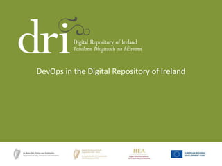 DevOps in the Digital Repository of Ireland

 