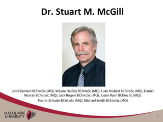 Dr. Stuart M. McGill
 
