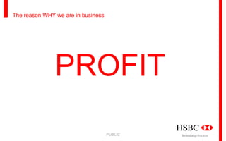 The reason WHY we are in business

PROFIT
PUBLIC

Methodology Practices

 