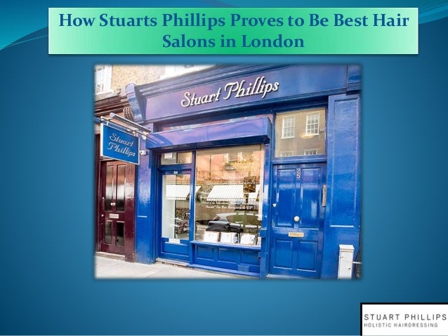 How Stuarts Phillips Proves To Be Best Hair Salons In London
