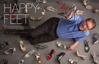 HAPPY
FEET
Stuart Weitzman beams when he talks about his shoe empire that designs
for the well-heeled likes of Jennifer Aniston and Angelina Jolie. But if you
want to see real happiness just ask about his family and his favorite game
                             of airplane roulette

            by Jill Johnson   photograph by william taufic
 