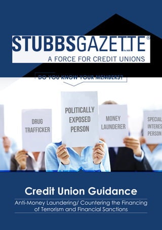 DO YOU KNOW YOUR MEMBERS?
Credit Union Guidance
Anti-Money Laundering/ Countering the Financing
of Terrorism and Financial Sanctions
 