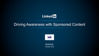 Driving Awareness with Sponsored Content
StubHub
October 2018
 