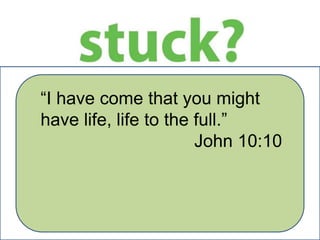 “I have come that you might
have life, life to the full.”
John 10:10

 