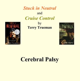 Stuck in Neutral and Cruise Control by Terry Trueman Cerebral Palsy 