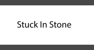 Stuck in stone