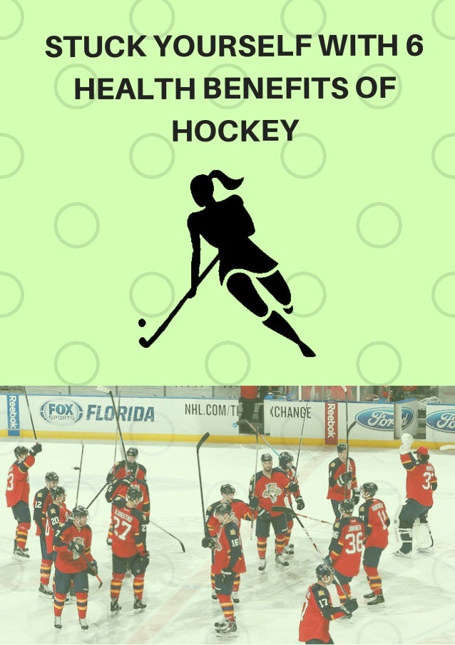 Stuck yourself with 6 health benefits of hockey