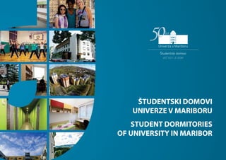 Študentski domovi
Univerze v Mariboru
Student dormitories
of University in Maribor
 
