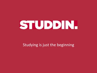 Studying is just the beginning 