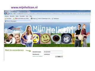www.mijnhelicon.nl Niet te veranderen 