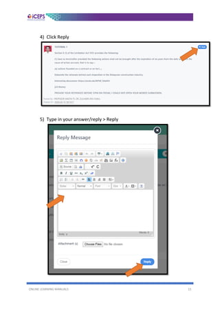 ONLINE LEARNING MANUALS 15
4) Click Reply
5) Type in your answer/reply > Reply
 