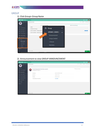 ONLINE LEARNING MANUALS 17
GROUP
1) Click Group> Group Name
2) Announcement to view GROUP ANNOUNCEMENT
 
