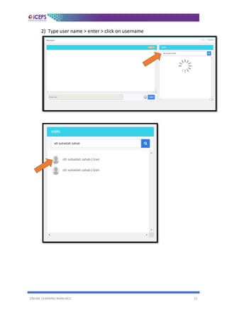 ONLINE LEARNING MANUALS 21
2) Type user name > enter > click on username
 