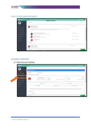 ONLINE LEARNING MANUALS 5
VIEW COURSE ANNOUNCEMENT
COURSE CONTENT
1) Click Course Content
 