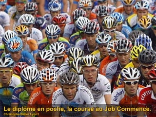 Le diplôme en poche, la course au Job Commence. Christophe Batier Lyon1 