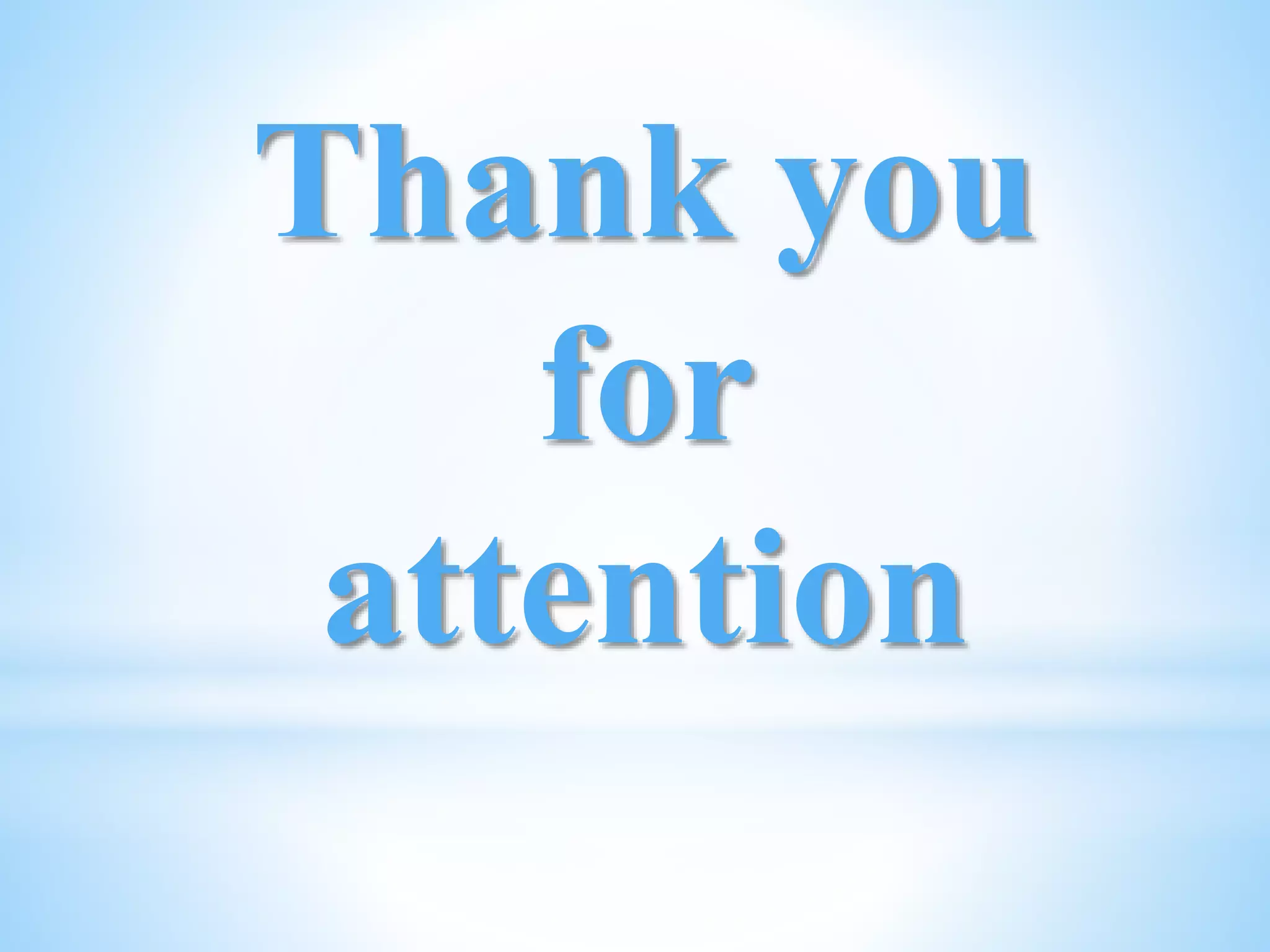 Thank you 
for 
attention 
