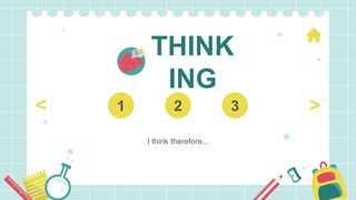 THINK
ING
I think therefore...
1 2 3 >
<
 