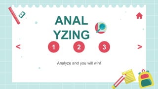 ANAL
YZING
Analyze and you will win!
1 2 3 >
<
 